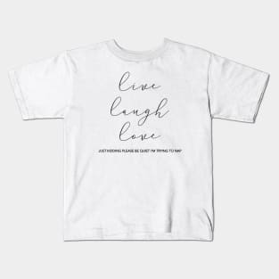 Live Laugh Love (Just Kidding) Kids T-Shirt